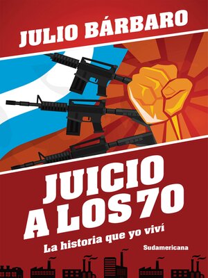 cover image of Juicio a los 70. La historia que yo viví (Edición revisada)